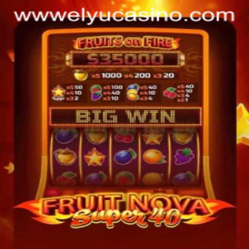 Experience the Thrills of FruitNovaSuper40 at Elyucasino